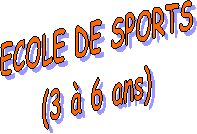 ECOLE DE SPORTS
(3  6 ans)
